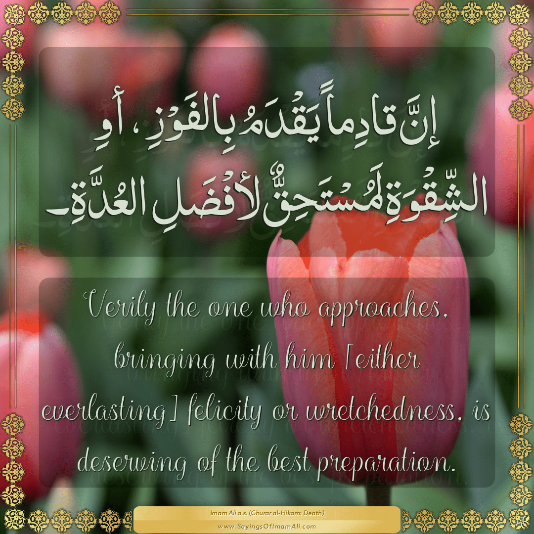 Verily the one who approaches, bringing with him [either everlasting]...